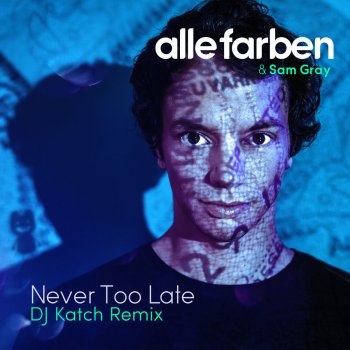 Alle Farben feat. Sam Gray Never Too Late (DJ Katch Remix)
