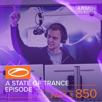 Armin van Buuren A State Of Trance (ASOT 850 - Part 3) - Winner A State Of Trance 850 Event