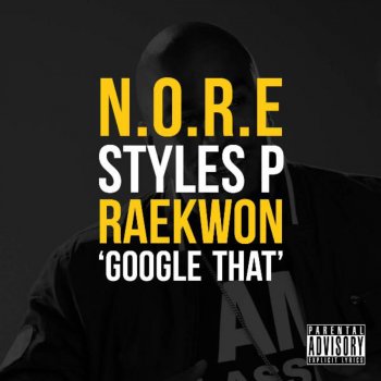 Noreaga feat. Styles P & Raekwon Google That