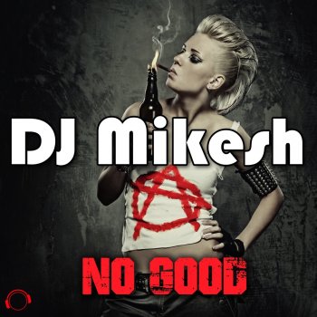 DJ Mikesh No Good - 2K17 Remix Edit