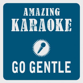 Clara Oaks Go Gentle (Karaoke Version) - Originally Performed By Robbie Williams