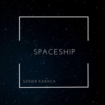 Soner Karaca Spaceship