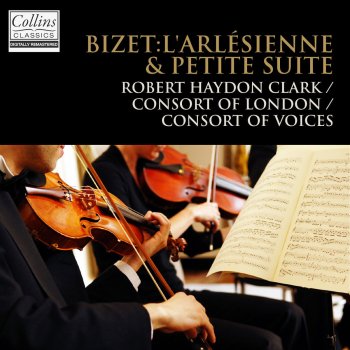 Georges Bizet feat. Robert Haydon Clark, Consort of London & The Consort Of Voices L'Arlésienne: Overture "The March Of The Kings"
