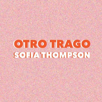 Sofia Thompson Otro Trago