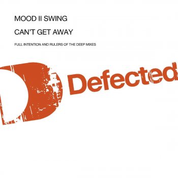 Mood II Swing Can't Get Away (Full Intention Club Mix)