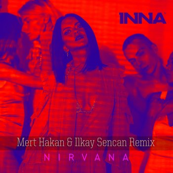 Inna Nirvana (Mert Hakan & Ilkay Sencan Remix)