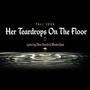 Tali Yess Her Teardrops on the Floor