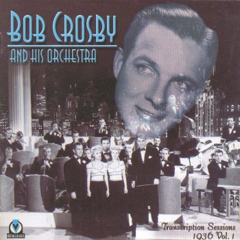 Bob Crosby and His Orchestra Somebody Ought To Be Told