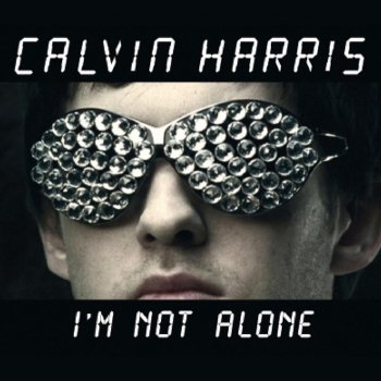 Calvin Harris I'm Not Alone (radio edit)