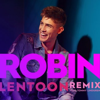 Robin feat. Tommy Lindgren Lentoon (Remix)