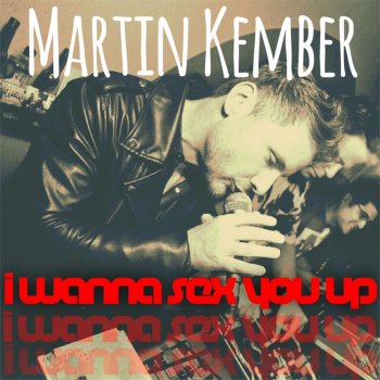 Martin Kember I Wanna Sex You Up (A Capella)