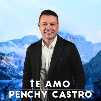 Penchy Castro Te Amo