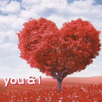Mental. You and I