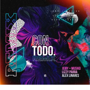Jeiby feat. Musiko, Lizzy Parra & Alex Linares Con Todo Remix