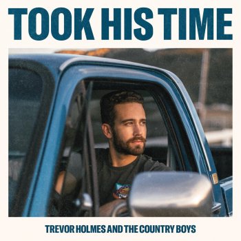 Trevor Holmes Took His Time (feat. The Country Boys)