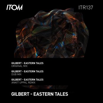 Gilbert Eastern Tales (Ankit Uppal Remix)