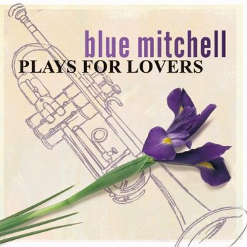 Blue Mitchell I'm A Fool To Want You