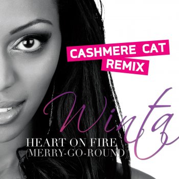 Winta Heart On Fire (Merry-Go-Round) - Cashmere Cat Remix