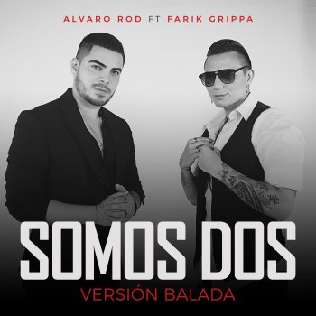 Alvaro Rod feat. Farik Grippa Somos Dos - Versión Balada