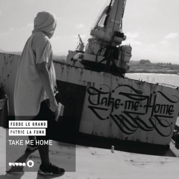 Fedde Le Grand & Patric La Funk Take Me Home - Extended Mix