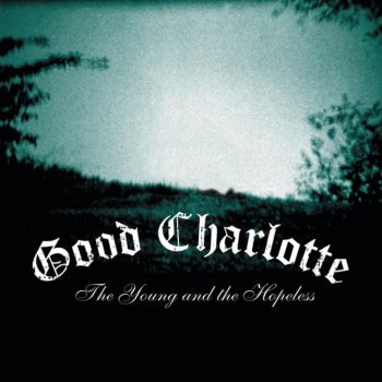 Good Charlotte The Young & the Hopeless