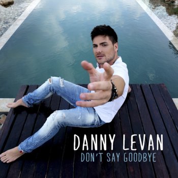 Danny Levan Don't Say Goodbye