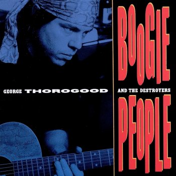 George Thorogood & The Destroyers Six Days On the Road