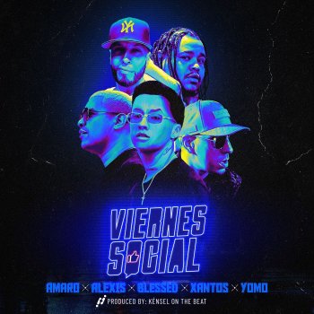Blessed feat. Yomo, Xantos, Alexis Mr. A, Amaro & Kénsel Tell Them Viernes Social