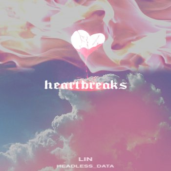 lin feat. headless_DATA Heartbreaks
