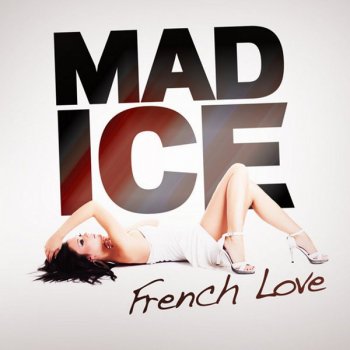 Mad Ice French Love - Radio Edit