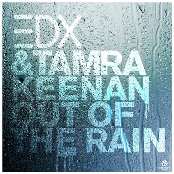 EDX feat. Tamra Keenan Out of the Rain - Extended Mix