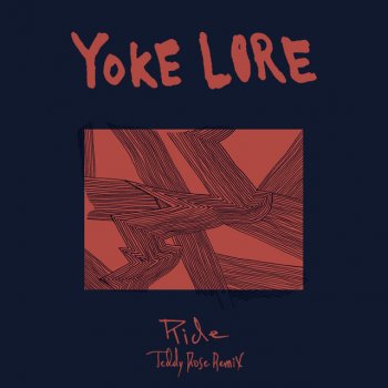 Yoke Lore feat. Teddy Rose Ride - Teddy Rose Remix