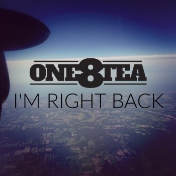 One8tea I'm Right Back