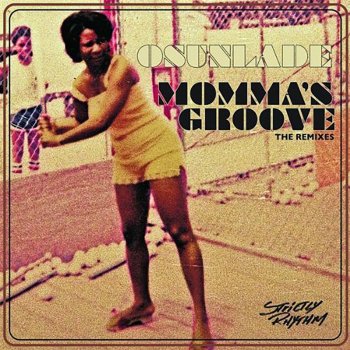 Osunlade Momma's Groove (Jimpster's Slipped Disc Mix)