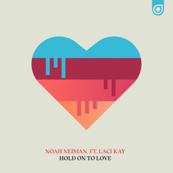 Noah Neiman feat. Laci Kay Hold On To Love