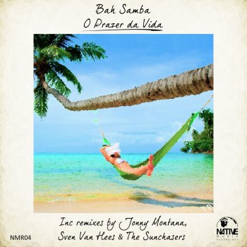 Bah Samba O Prazer da Vida (Sven Van Hees Bahia Remix)