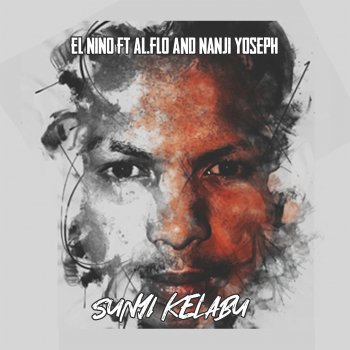 El Nino feat. Al Flo & Nanji Yoseph Sunyi Kelabu