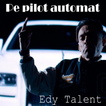 Edy Talent Pe pilot automat