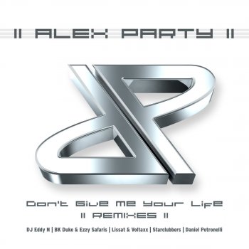 Alex Party Don't Give Me Your Life (Orginal Radio edit)