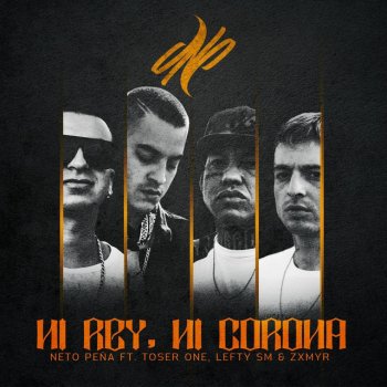 Neto Peña feat. Lefty Sm, Toser One & Zxmyr Ni Rey, Ni Corona