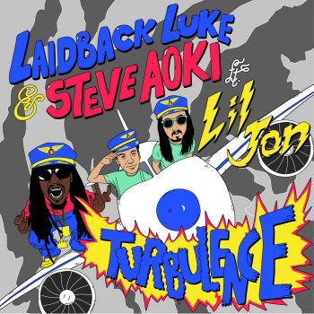 Steve Aoki & Laidback Luke feat. Lil Jon Turbulence - Edit
