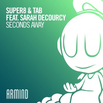 Super8 & Tab feat. Sarah deCourcy Seconds Away
