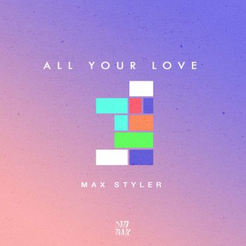 Max Styler All Your Love