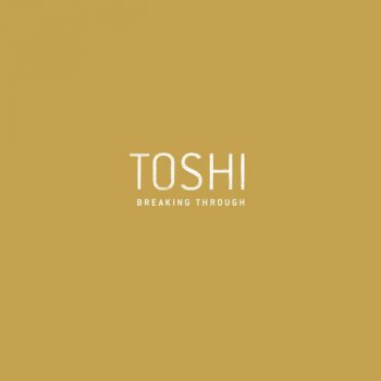 Toshi Breaking Through