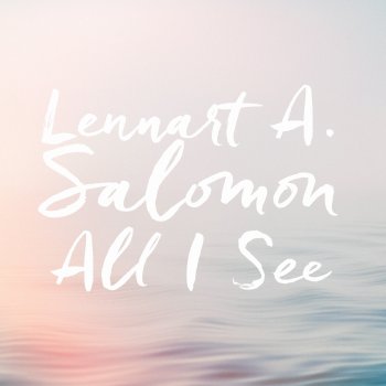 Lennart A. Salomon All I See