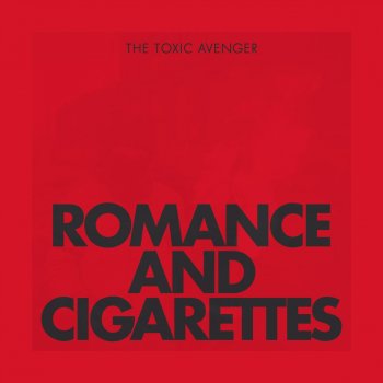 The Toxic Avenger Romance & Cigarettes