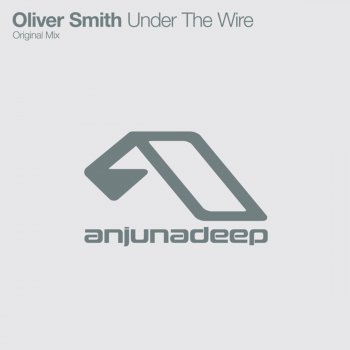 Oliver Smith Under the Wire (Original Mix)