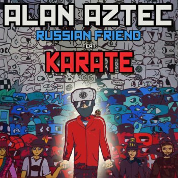 Alan Aztec feat. Karate Russian Friend