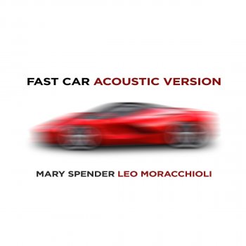 Leo feat. Mary Spender Fast Car (Acoustic Version)
