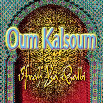 Oum Kalsoum Ifrah Ya Qalbi